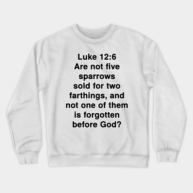 Luke 12:6  King James Version (KJV) Bible Verse Typography Crewneck Sweatshirt by Holy Bible Verses